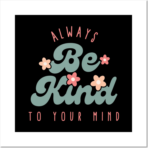 Always be kind to your mind Wall Art by The Y Siblings